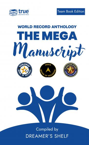 The Mega Manuscript (Team Edition- Dreamer's Shelf)- World Record Anthology