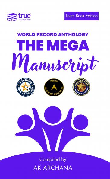 The Mega Manuscript (Team Edition- Ak Archana)- World Record Anthology