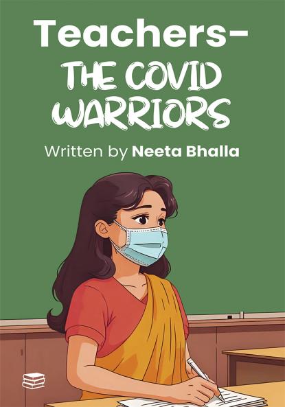 Teachers- The Covid Warriors