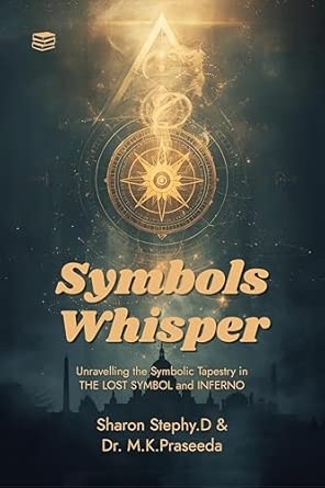 Symbols Whisper- Unravelling the Symbolic Tapestry in The LOST SYMBOL and INFERNO