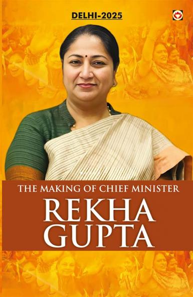 Delhi 2025 The Making of Chief Minister Rekha Gupta
