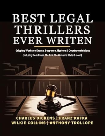 Best Legal Thrillers Ever Written: Gripping Works on Drama Suspense Mystery & Courtroom Intrigue (including Bleak House The Trial The Woman in White & more!) (Grapevine Books)