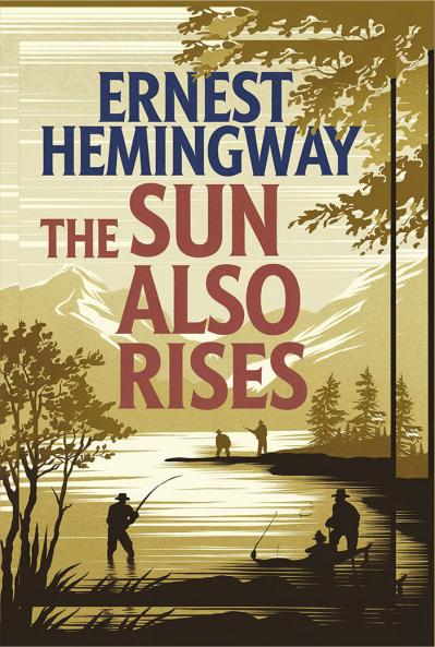 The Sun Also Rises: The Original 1926 Unabridged and Complete Edition: A Timeless Classic of Love Loss and the Lost Generation (Grapevine Edition)
