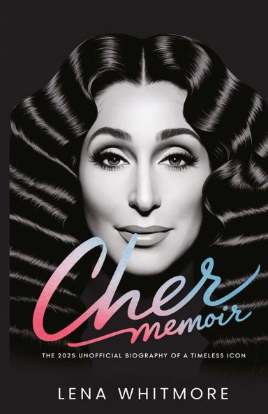 Cher Memoir: The 2025 Unofficial Biography of a Timeless Icon
