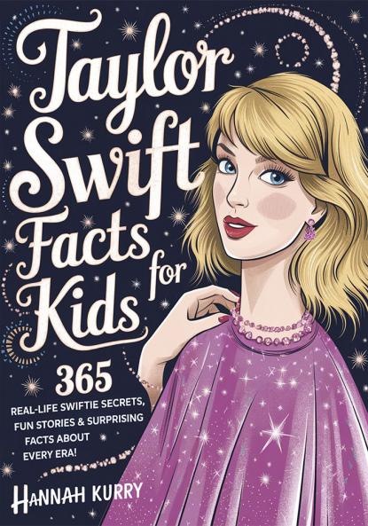 Taylor Swift Facts for Kids: 365 Real-Life Swiftie Secrets Fun Stories & Surprising Facts About Every Era! - Gift Idea for Kids Girls Tweens with Trivia Fun Facts and More!