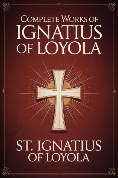 Complete Works of Ignatius of Loyola