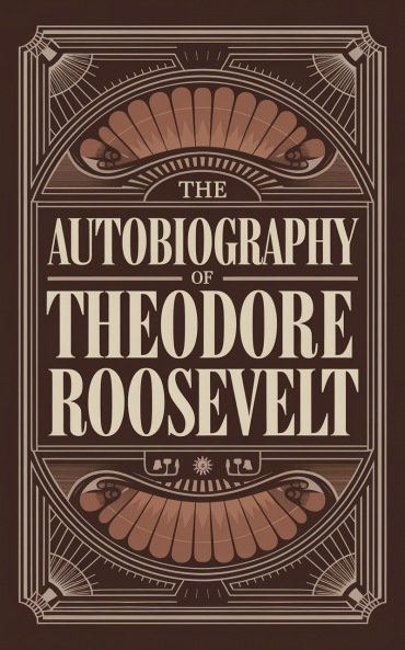 The Autobiography of Theodore Roosevelt