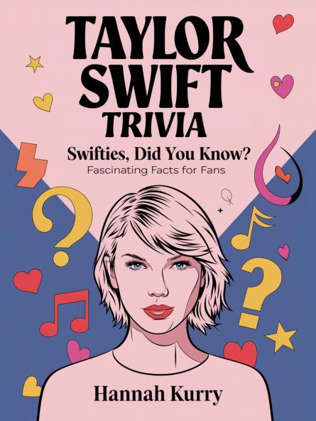 Taylor Swift Trivia: Swifties Did You Know? Fascinating Facts for Fans
