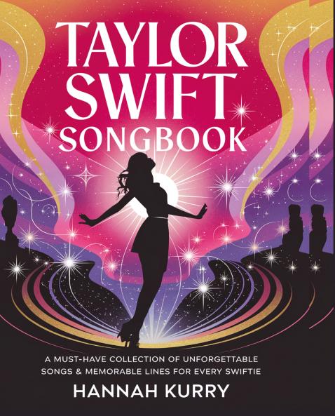 Taylor Swift Songbook: A Must-Have Collection of Unforgettable Songs & Memorable Lines for Every Swiftie