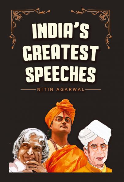 India's Greatest Speeches: Powerful and Inspiring Voices that Shaped a Nation