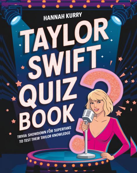 Taylor Swift Quiz Book: Trivia Showdown for Swifties and Superfans to Test Their Taylor Knowledge