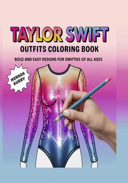 Taylor Swift Outfits Coloring Book: Bold and Easy Designs for Swifties of All Ages