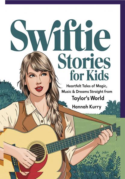 Swiftie Stories for Kids: Heartfelt Tales of Magic Music & Dreams Straight from Taylor’s World! - Gift Present Idea for Girls