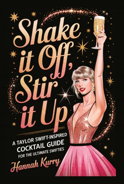 Shake It Off Stir It Up: A Taylor Swift-Inspired Cocktail Guide for the Ultimate Swifties