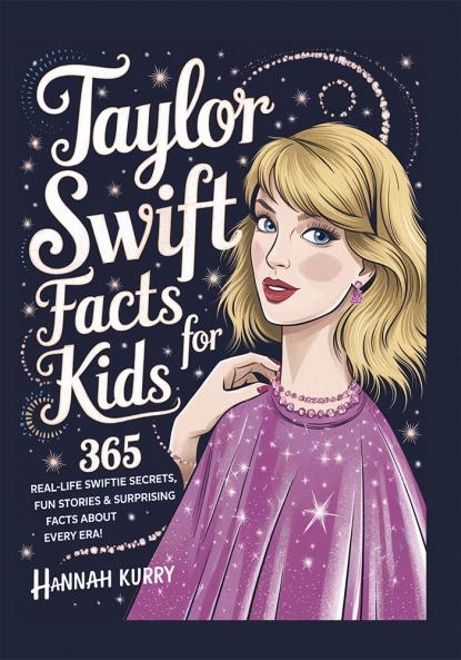 Taylor Swift Facts for Kids: 365 Real-Life Swiftie Secrets Fun Stories & Surprising Facts About Every Era! - Gift Idea for Kids Girls Tweens with Trivia Fun Facts and More!