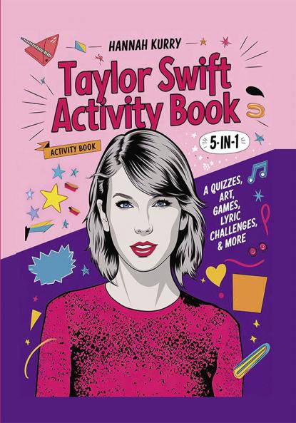 Taylor Swift Activity Book 5-in-1: A Swiftie Extravaganza with Quizzes Games Art Lyric Challenges & More for Ultimate Fans! - Gift Idea for Kids Adults with Fun Facts and More!