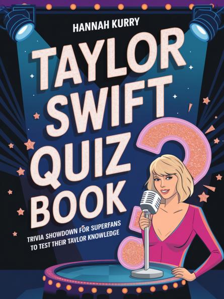 Taylor Swift Quiz Book: Trivia Showdown for Swifties and Superfans to Test Their Taylor Knowledge