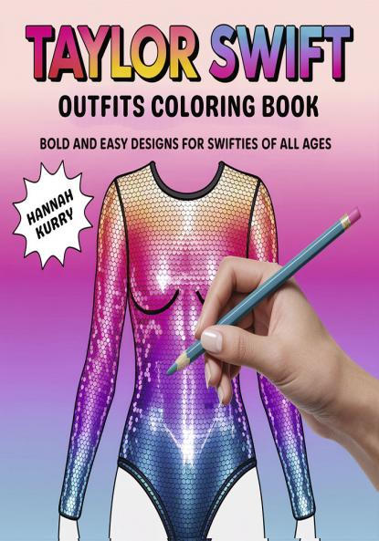 Taylor Swift Outfits Coloring Book: Bold and Easy Designs for Swifties of All Ages