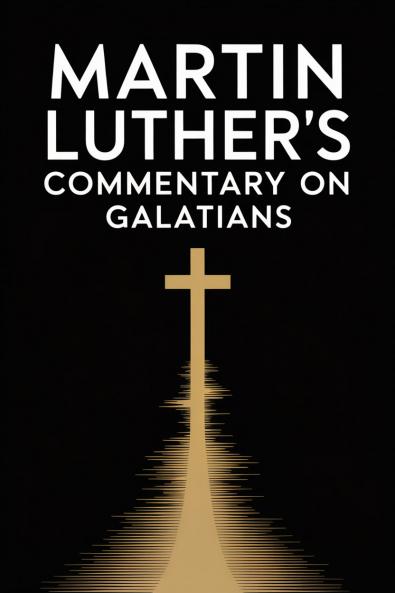 Martin Luther's Commentary on Galatians