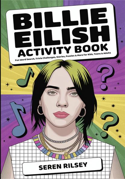 Billie Eilish Activity Book: Fun Word Search Trivia Challenges Stories Puzzles & More for Kids Teens & Adults (Ages 8-10 10-12 12-14) – Ultimate Gift for Billie Fans!