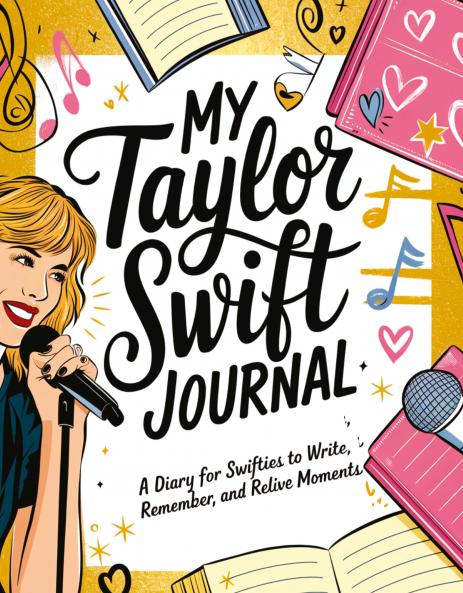My Taylor Swift Journal: A Diary for Swifties to Write Remember and Relive Moments