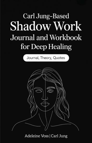 Carl Jung–Based Shadow Work Journal and Workbook for Deep Healing: Guided Prompts for Emotional Healing Trauma Recovery and Mindful Living