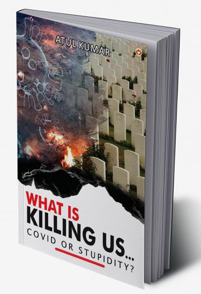 What is Killing Us... Covid or Stupidity?
