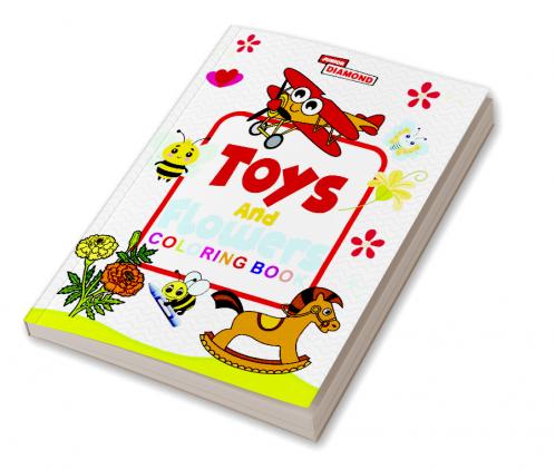 Toys And Flowers Colouring Book