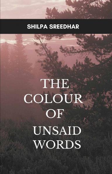 The Colour of Unsaid Words   A Journey Through Silence Emotion and Unwritten Verses