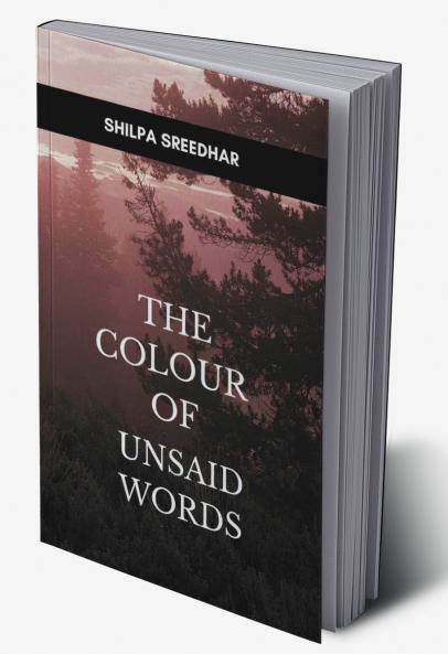 The Colour of Unsaid Words   A Journey Through Silence Emotion and Unwritten Verses