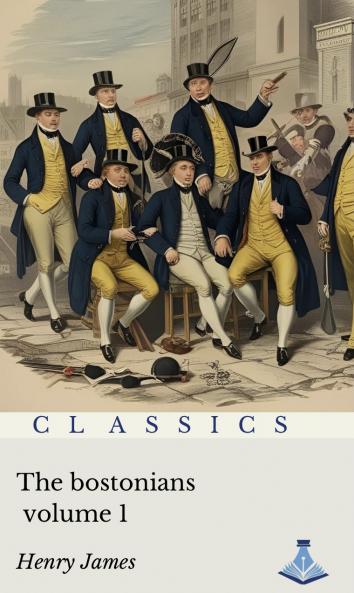 The Bostonians : Volume one