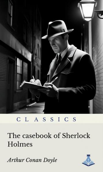 The Casebook of Sherlock Holmes