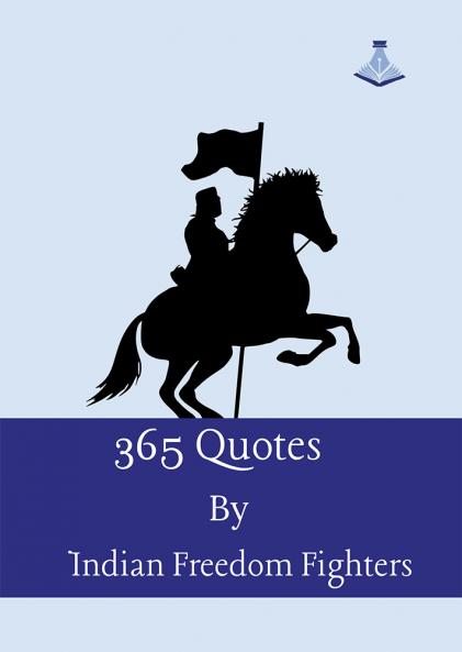 365 Quotes by Indian Freedom Fighters