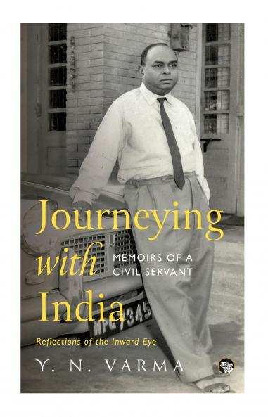 Journeying With India : Memoirs of A Civil Servant