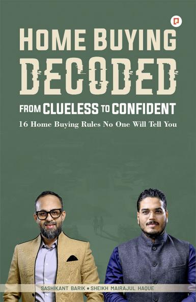 Home Buying Decoded : From Clueless To Confident