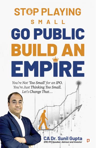 Stop Playing Small Go Public Build an Empire