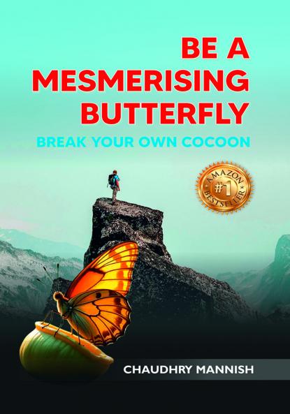 Be A Mesmerising Butterfly: Break Your Own Cocoon