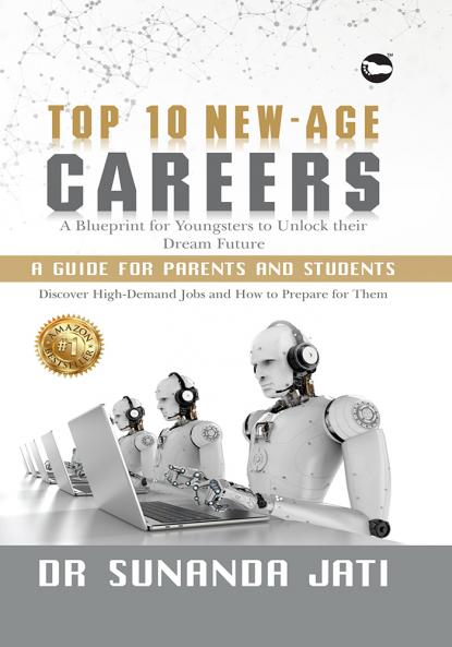 TOP 10 NEW-AGE CAREERS: A Blueprint For Youngsters To Unlock Their Dream Future