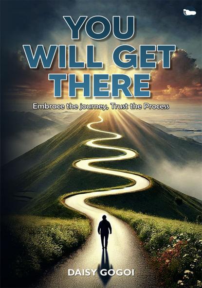 You Will Get There: Embrace The Journey…Trust The Process