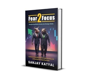 FEAR 2 FOCUS | Transforming Market Anxiety Into Strategic Clarity | Sanjay Katyal