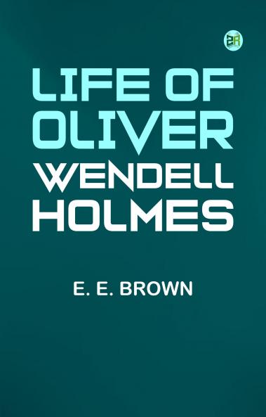 Life of Oliver Wendell Holmes