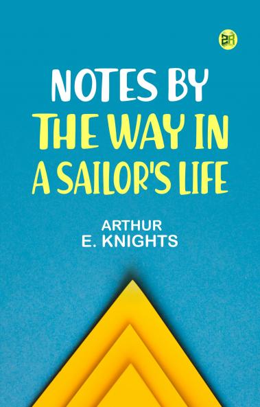 Notes By the Way in a Sailor's Life