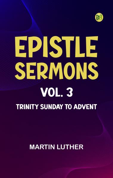 Epistle Sermons Vol. 3: Trinity Sunday to Advent