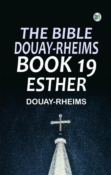 The Bible Douay-Rheims Book 19: Esther