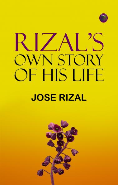 Rizal's own story of his life