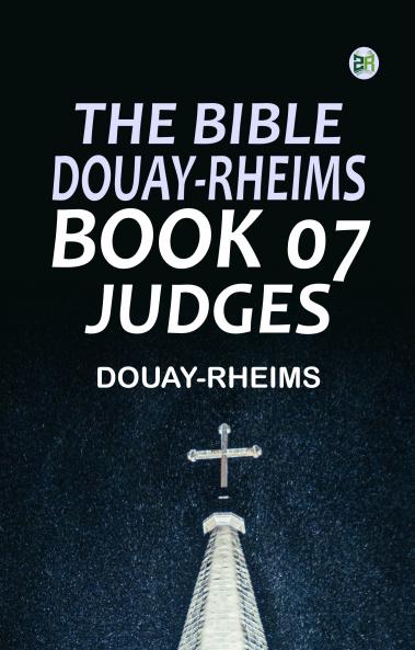 The Bible Douay-Rheims Book 07: Judges