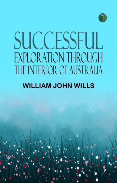 Successful Exploration Through the Interior of Australia