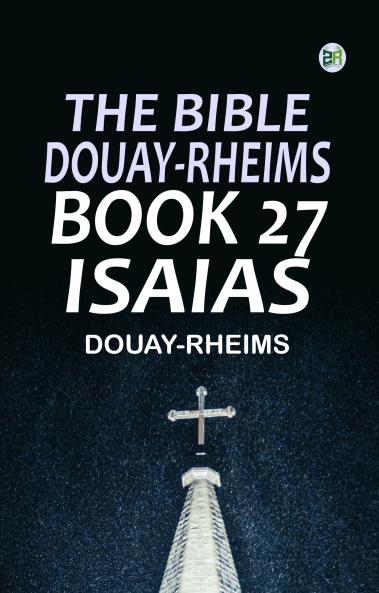 The Bible Douay-Rheims Book 27: Isaias