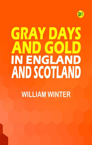 Gray Days and Gold in England and Scotland