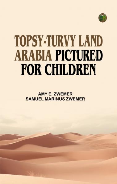 Topsy-Turvy Land: Arabia Pictured for Children